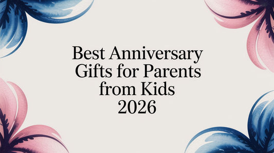 Best Anniversary Gifts for Parents From Kids 2026