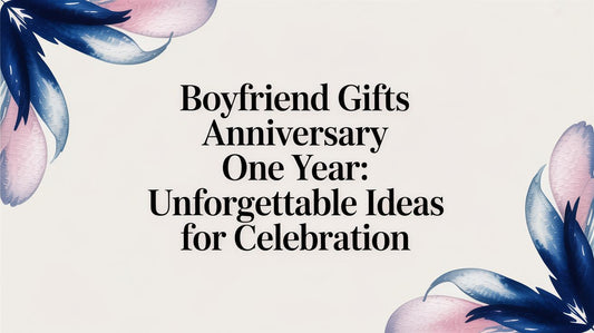 Boyfriend gifts anniversary one year: Unforgettable ideas for celebration