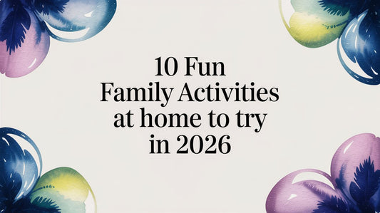 10 Fun Family Activities at Home to Try in 2026