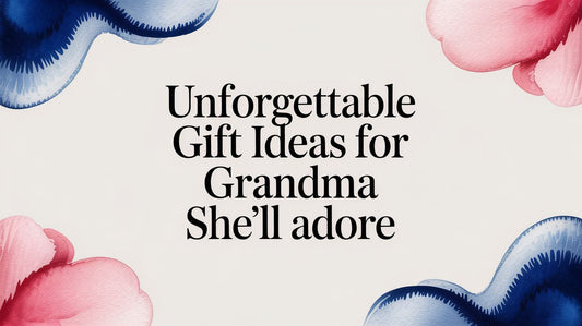 Unforgettable Gift Ideas for Grandma She'll Adore