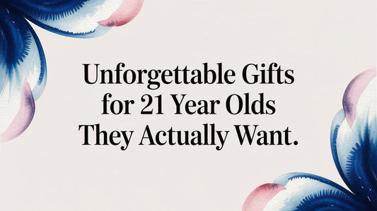 Unforgettable Gifts for 21 Year Olds They Actually Want