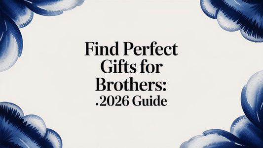 Find Perfect Gifts for Brothers: 2026 Guide