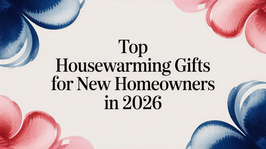 Top Housewarming Gifts for New Homeowners in 2026