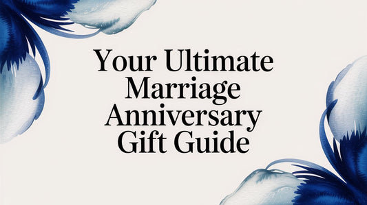 Your Ultimate Marriage Anniversary Gift Guide